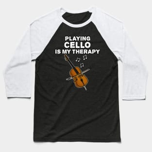 Playing Cello Is My Therapy, Cellist Musician Funny Baseball T-Shirt